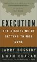 Execution - The Discipline of Getting Things Done by Larry Bossidy and Ram Charan